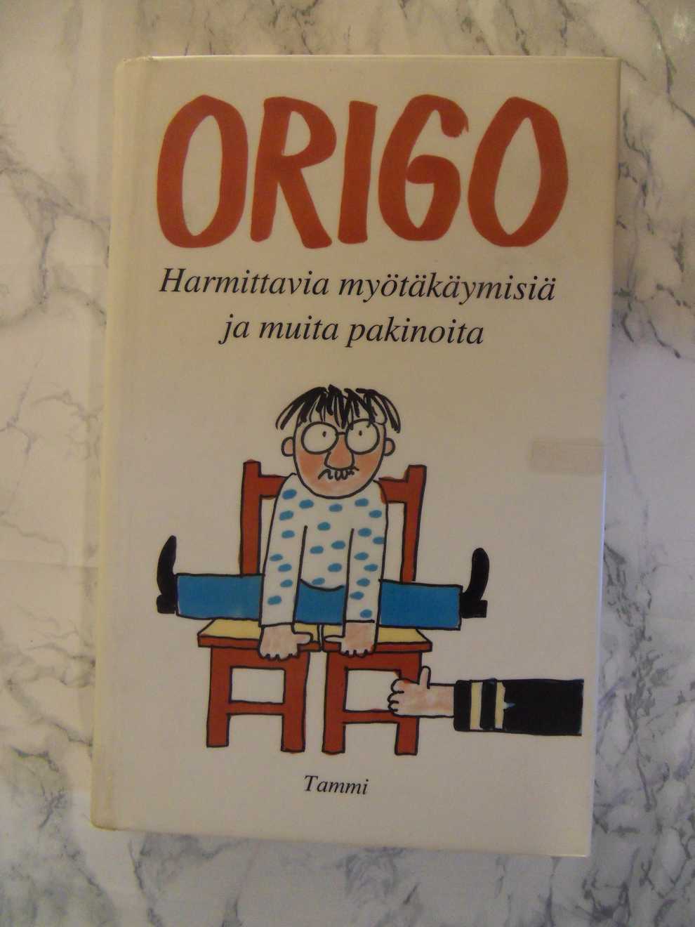 Origo-Harmittavia myötäkäymisiä ja muita pakinoita